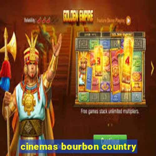 cinemas bourbon country